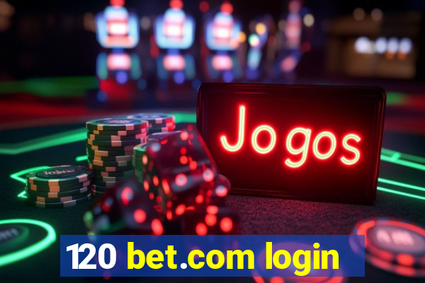 120 bet.com login